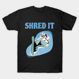Shred It, new year downhill skiing shirt, powder boarding shirt, downhill skiing shirt, snowboarding stickers, slalom skiing shirt T-Shirt